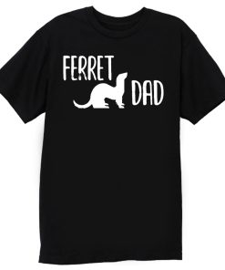 Ferret Dad Pet Ferret T Shirt