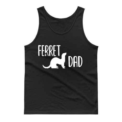 Ferret Dad Pet Ferret Tank Top