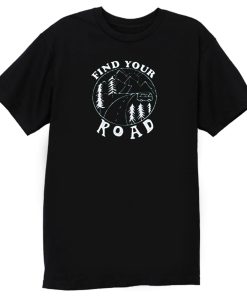Find Your Road T Shirt