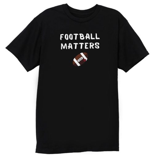 Football Matters T Shirt