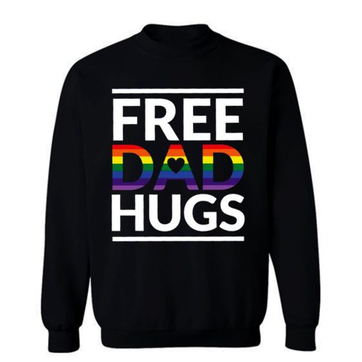 Free Dad Hugs LGBT Dad LGBT Awareness LGBT Pride Sweatshirt