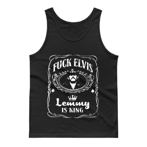 Fuck Elvis LEMMY Is King Tank Top