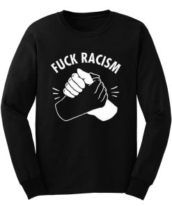 Fuck Racism Peace Love Long Sleeve