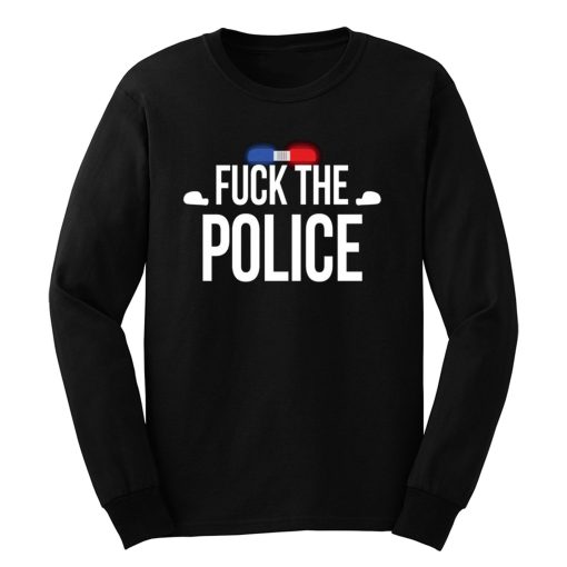 Fuck The Police Siren Long Sleeve