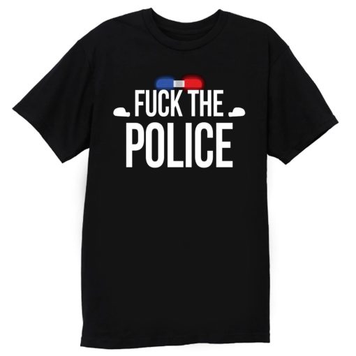 Fuck The Police Siren T Shirt