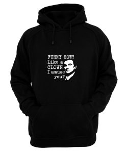 Funny How Like A Clown Gangsters Quotes Hoodie