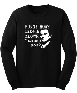 Funny How Like A Clown Gangsters Quotes Long Sleeve