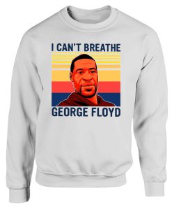 George Floyd I Cant Breathe Vintage Sweatshirt