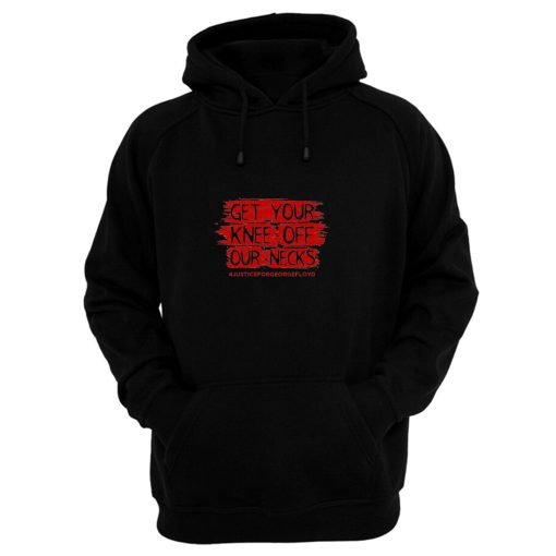 Get Your Knee Off Our Neck Hoodie