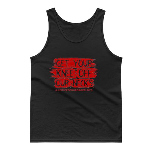 Get Your Knee Off Our Neck Tank Top