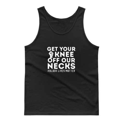 Get Your Knee Off Our Necks Justice Tank Top