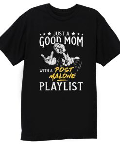 Good Mom With Post Malone Songs Rap Hip Hop T Shirt