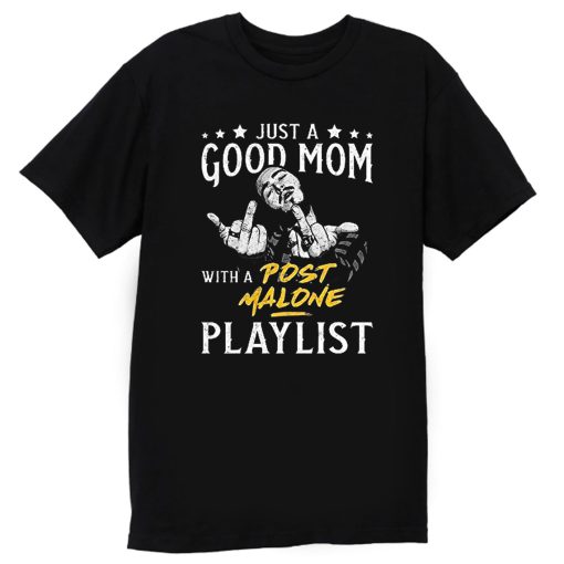 Good Mom With Post Malone Songs Rap Hip Hop T Shirt