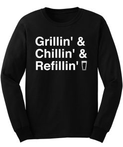 Grillin Chillin Refillin Fathers Day Long Sleeve