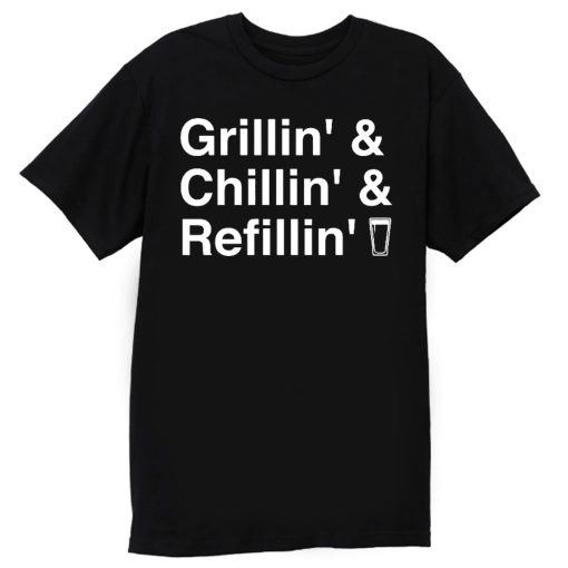 Grillin Chillin Refillin Fathers Day T Shirt