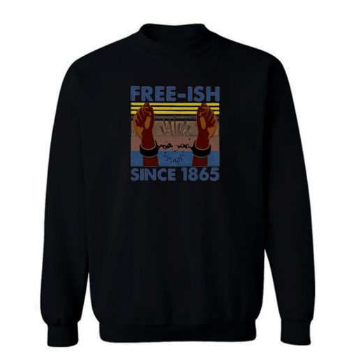 Hands Free Since 1865 Free Ish Sweatshirt