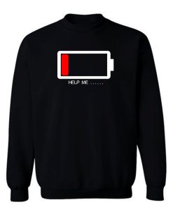 Help Me Low Battery Sweatshirt