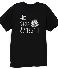 High Shelf Esteem Book Lovers T Shirt
