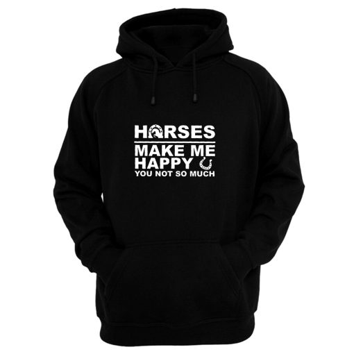 Horses Make Me Happy Horse Lover Hoodie