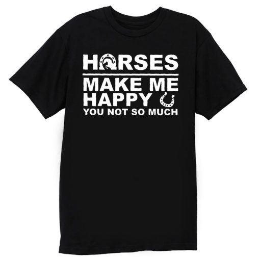 Horses Make Me Happy Horse Lover T Shirt