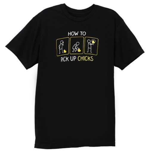 How To Pick Up Chicks T Shirt
