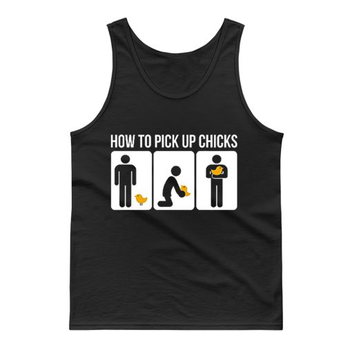 How to Pick Up Chicks Funny Sarcastic Joke Tank Top