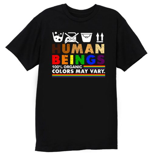 Human Beings 100 Organic Colors May Vary LGBT T Shirt