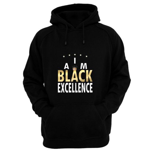 I Am Black Excellence Black And Proud Hoodie