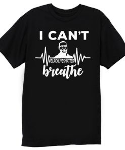 I Can Not Breathe George Floyd Black Lives Matter Movement T Shirt