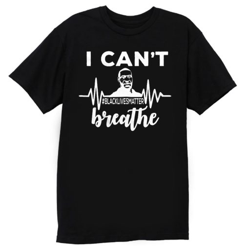 I Can Not Breathe George Floyd Black Lives Matter Movement T Shirt