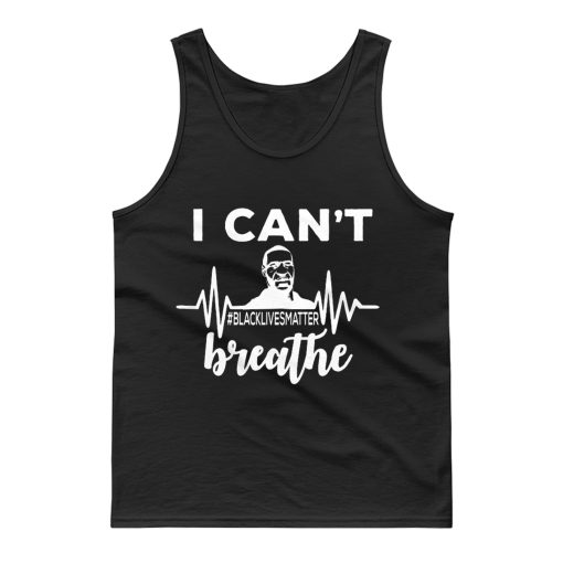 I Can Not Breathe George Floyd Black Lives Matter Movement Tank Top
