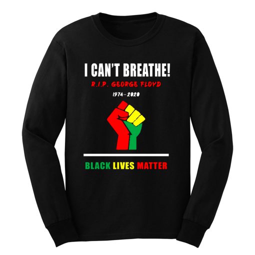 I Cant Breathe Black Lives Matter RIP George Floyd Tribute Long Sleeve