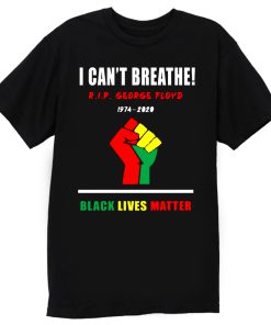 I Cant Breathe Black Lives Matter RIP George Floyd Tribute T Shirt