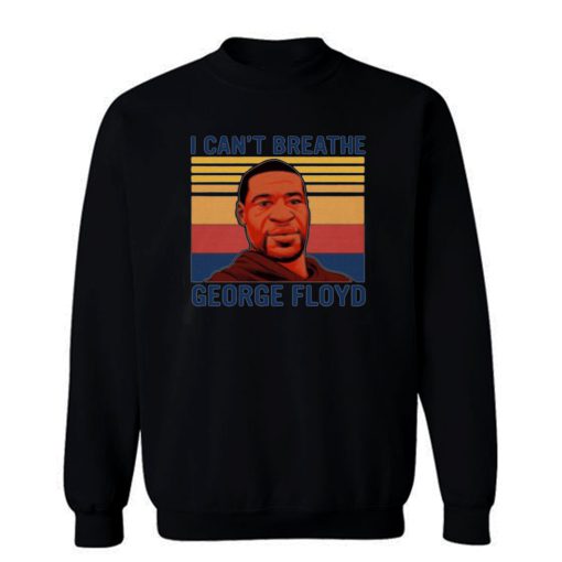 I Cant Breathe Vintage George Floyd Sweatshirt