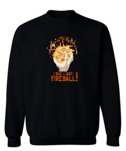 I Cast Fire Ball Sweatshirt