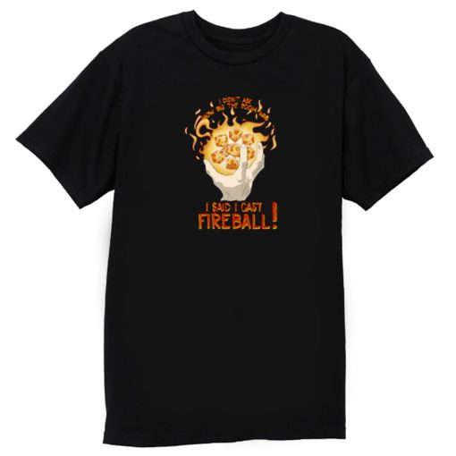I Cast Fire Ball T Shirt