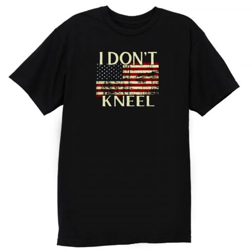 I Dont Kneel Flag T Shirt