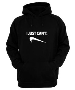 I Just Cant Nike Spoof Parody Humor Funny Hoodie