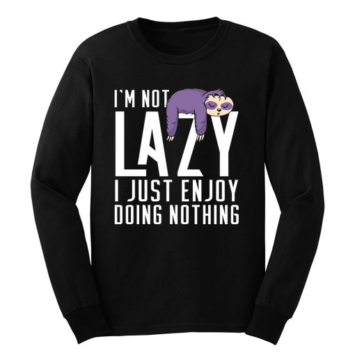 I Just Enjoy Doing Nothing Cute Sloth Long Sleeve