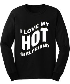 I Love My Hot Girlfriend Romantic Long Sleeve