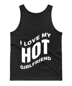 I Love My Hot Girlfriend Romantic Tank Top