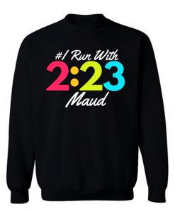 I Run With Maud Justice for Maud Jogging for Maud Sweatshirt