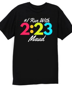 I Run With Maud Justice for Maud Jogging for Maud T Shirt