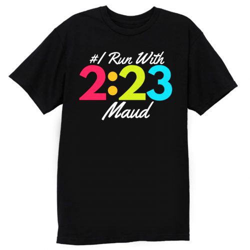 I Run With Maud Justice for Maud Jogging for Maud T Shirt
