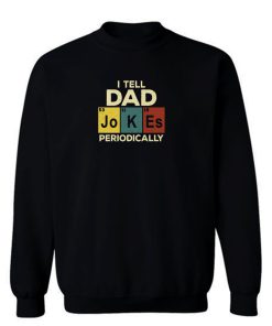 I Tell Dad Jokes Sweatshirt