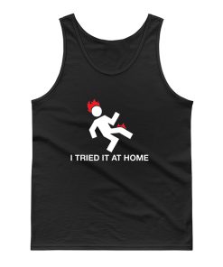 I Tried It At Home Tank Top