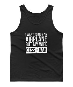 I Want To Buy An Airplane But My Wife Ces Nah Tank Top
