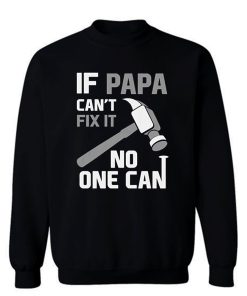 If Papa Cant Fix It No One Can Hammer Sweatshirt