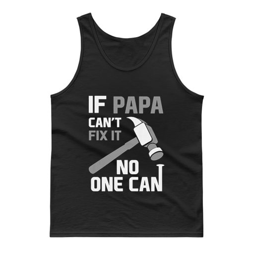 If Papa Cant Fix It No One Can Hammer Tank Top