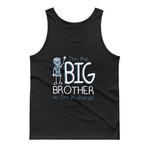 Im Big Brother So Im In Charge Tank Top
